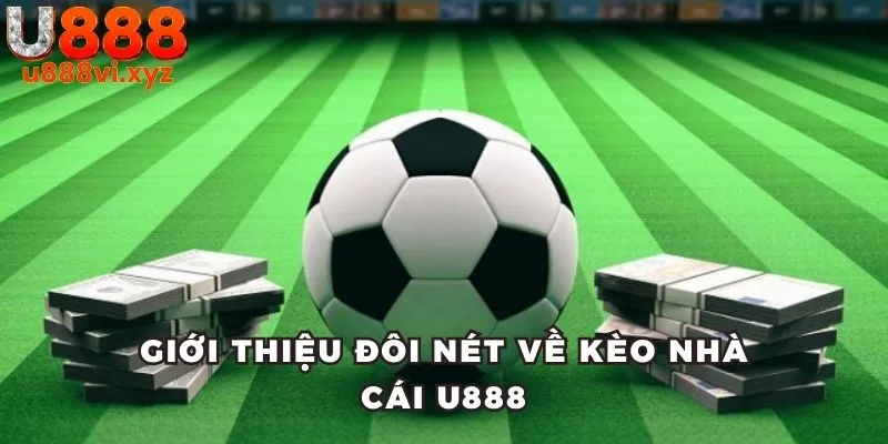 Kèo Nhà Cái U888 Giải mã toàn bộ thông tin về kèo nhà cái với hội viên