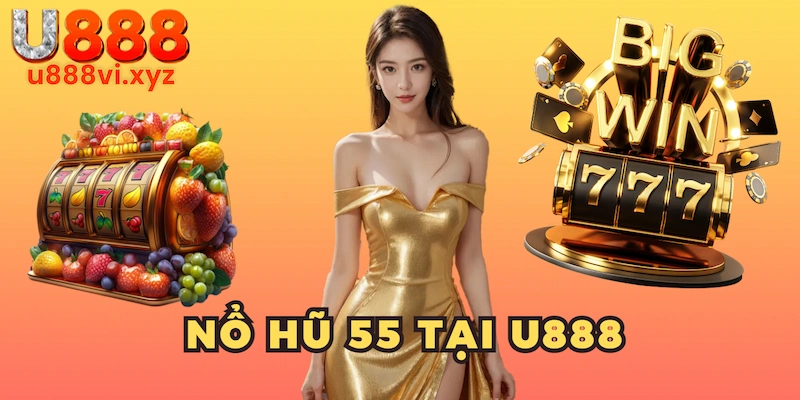 Nổ Hũ 52 Siêu Phẩm Slot Hút Khách Đứng Top Tại U888 Năm 2025