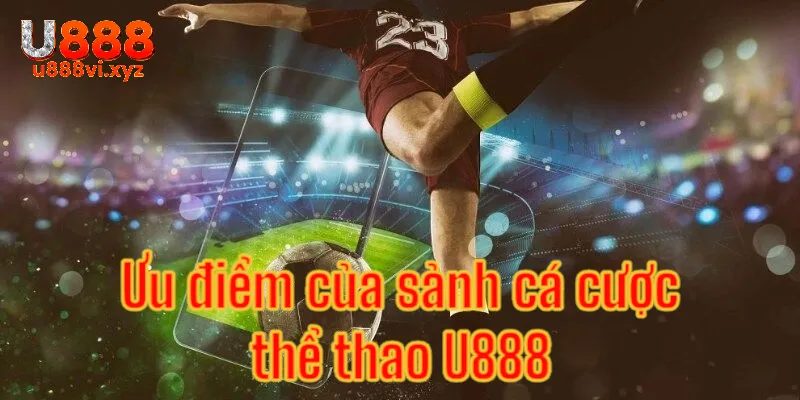 U888 sở hữu nhiều ưu điểm nổi bật thu hút đông đảo người chơi truy cập tới 